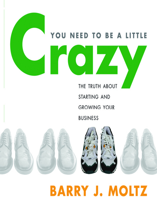Title details for You Need to Be a Little Crazy by Barry J Moltz - Wait list